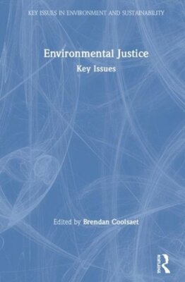 Environmental Justice: Key Issues by Brendan Coolsaet: New