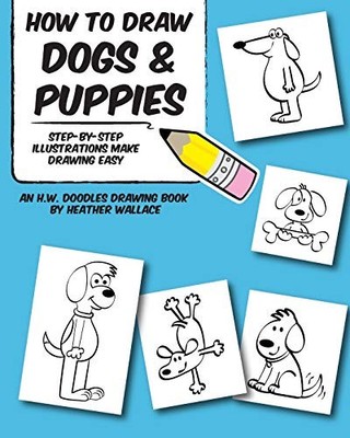 How to Draw Dogs and Puppies: Step-by-Step Illustrations Make Dr