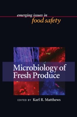 Microbiology of Fresh Produce (Emerging Issues in Food Safety),K