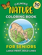 Calming Coloring Book for Seniors - Nature  50 Images, Large Print, Bold Lines: