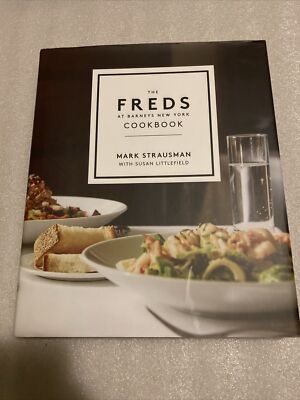 The Freds at Barneys New York Cookbook by Susan Littlefield and Mark...