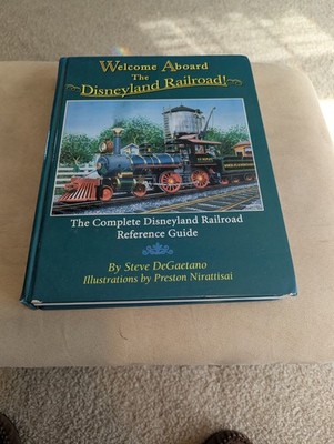 Welcome Aboard the Disneyland Railroad! ~ Complete Reference Guide