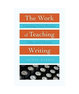 The Work of Teaching Writing: Learning from Fiction, Film, and Drama: Learning f