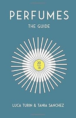 Perfumes: The Guide 2018 Luca, Sanchez, Tania Turin