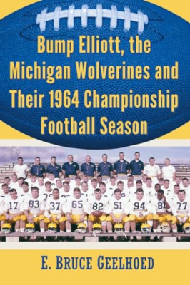 The Michigan Wolverines' 1964 Surprise: Bump Elliott an - Paperback NEW E. Bruce