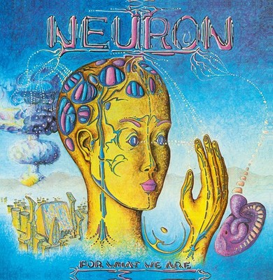 Neuron : ''For What We Are'' ('80 Psychedelic Rock  CD Reissue)