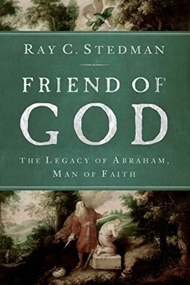 Friend of God: The Legacy of Abraha..., Stedman, Ray C.