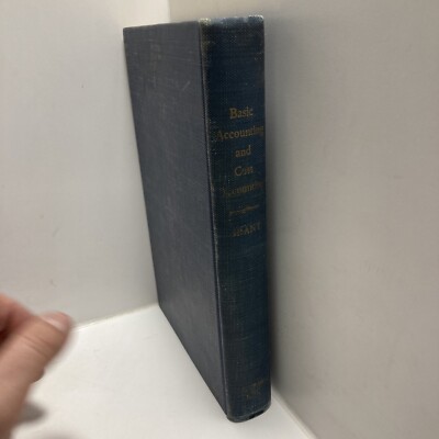 Basic Accounting and Cost Accounting By Eugene L. Grant 1st Edition 1956
