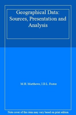 Geographical Data: Sources, Presentation and Analysis,M.H. Matthews, I.D.L. Fos