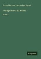 Fortuné Eydoux (U. A.) | Voyage Autour Du Monde | Taschenbuch | FranzöSisch