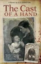 The Cast of a Hand: Based on a True Story of Love and Murder in Second Empire...