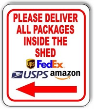 Please Deliver All Packages INSIDE THE SHED LEFT arrow Aluminum composite sign