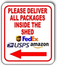 Please Deliver All Packages INSIDE THE SHED LEFT arrow Aluminum composite sign