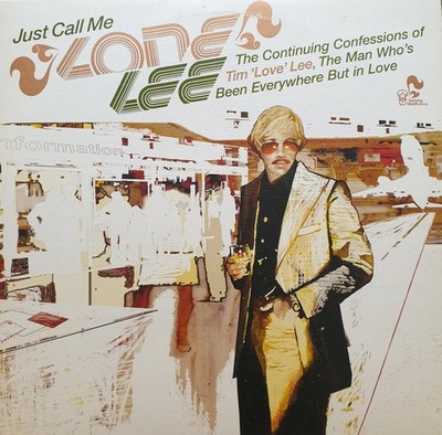 Tim 'Love' Lee - Just Call Me Lone Lee (The Continuing Confessions Of Tim 'Love'
