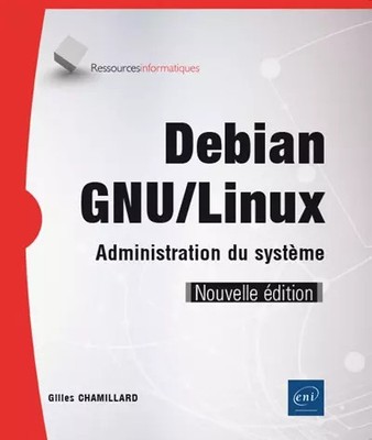 Debian GNU/Linux - Systemadministration (New Edition), Gilles Chamilla