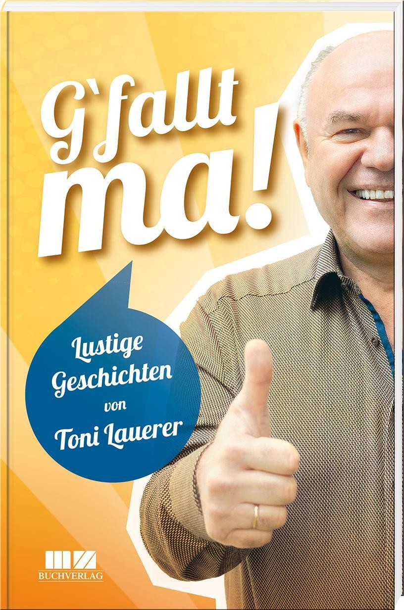G'fallt ma! Toni Lauerer