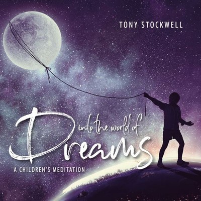 Tony Stockwell Into the World of Dreams: A Children's Meditation (CD) Album