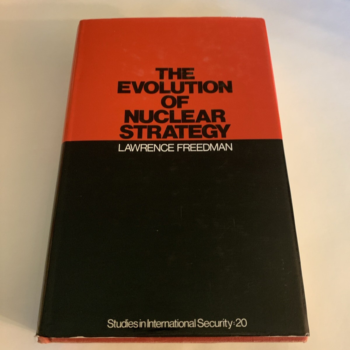 The Evolution of Nuclear Strategy by Lawrence Freedman, 1981 First