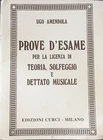 Exam Proofs for the License of Theory, Solfeggio and Musical Dictation - Amendola »