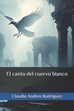 El canto del cuervo blanco by Claudio Andres Rodriguez (Spanish) Paperback Book
