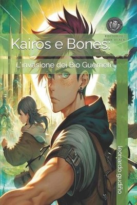 Kairos e Bones: L'invasione dei Bio Guerrieri by Leonardo Gudi?o (Italian) Paper