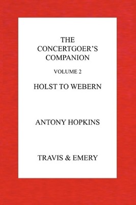 Antony Hopkins The Concertgoer's Companion - Holst to We (Paperback) (UK IMPORT)