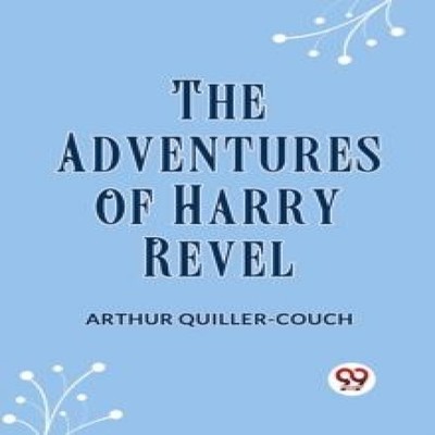 The Adventures Of Harry Revel Quiller-Couch Arthur Paperback Repr
