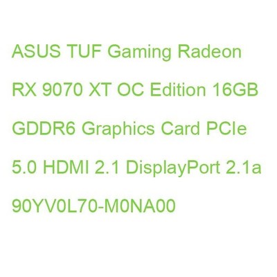 ASUS TUF Gaming Radeon RX 9070 XT OC Edition 16GB GDDR6 Graphics Card PCIe 5.0 H