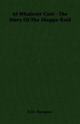 R. W. Thompson At Whatever Cost - The Story Of The Dieppe Raid (Taschenbuch)