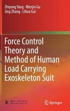 Force Control Theory and Method of Human Load Carrying Exoskeleton Suit by Yang