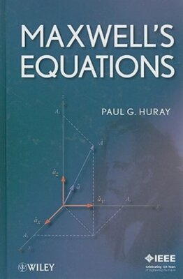 Maxwell's Equations by Paul G Huray: New