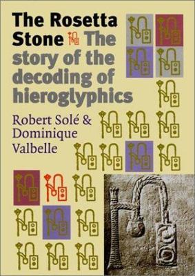 The Rosetta Stone: The Story of the Decoding of Hieroglyphics