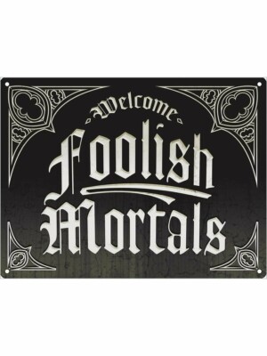 Mini Blechschild WELCOME FOOLISH MORTALS - Metall gruseliger Horror Geist 15x20cm Goth