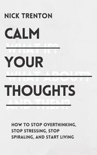 Calm Your Thoughts: Stop Overthinking, Stop Stres... | Book | condition like new