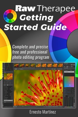 RawTherapee, Getting Started Guide: Complete and precise free and