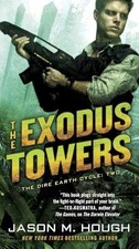 The Exodus Towers: The Dire Earth Cycle: - Paperback, by Hough Jason M. - Good x