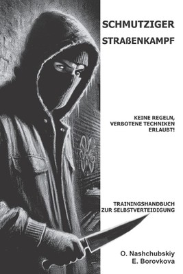 Schmutziger Straenkampf: Keine Regeln, verbotene Techniken erlaubt! Trainingshan