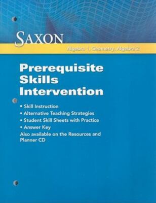 Saxon Math Ser.: Saxon Algebra 1, Geometry, Algebra 2: Prerequisite Skills...