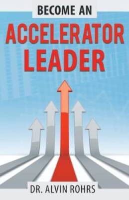 Become an Accelerator Leader: Accelerate Yourself, Others, and Your Organ - GOOD