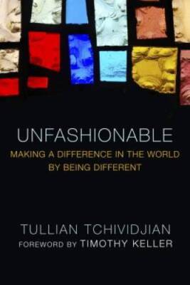 Unfashionable: Making a Difference in the World by Being Different - VERY GOOD