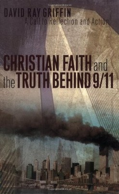 CHRISTIAN FAITH AND THE TRUTH BEHIND 9/11: A CALL TO By David Ray Griffin *VG+*