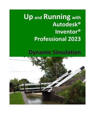 Up and Running with Autodesk Inventor Professional 2023 - Dynamic Simulation, Yo