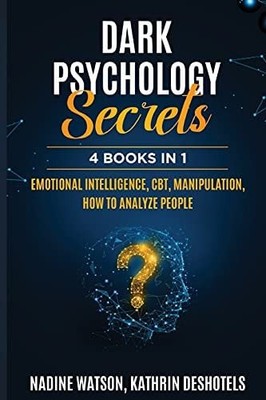 Dark Psychology Secrets: 4 Books 1 - Emotional Intelligence, CBT, Manipulation, 