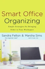 Smart Office Organizing: Simple Strategies for Bringing Order to Your Worksp...