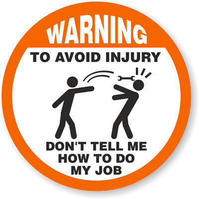 Construction, don't tell me how to do my job, Funny Vinyl Die Cut Sticker