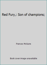 Red Fury,: Son of champions; by Frances McGuire