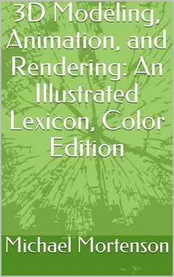 Michael E Mortenson 3D Modeling, Animation, and Rendering (Paperback)