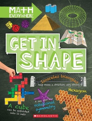 Get in Shape: Two-Dimensional and Three-Dimensional Shapes (Math Everywhere) by