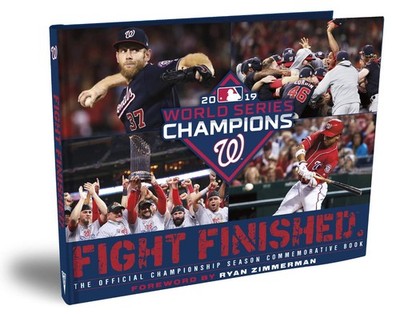 FIGHT FINISHED: The Official Washington Nationals World Series Championship ...