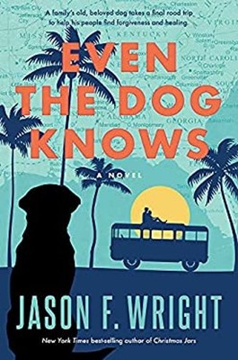 Even the Dog Knows Hardcover Jason F. Wright